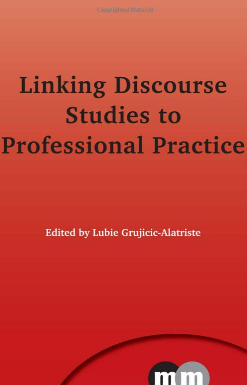 Linking Discourse Studies to Professional Practice by Lubie Grujicic-Alatriste