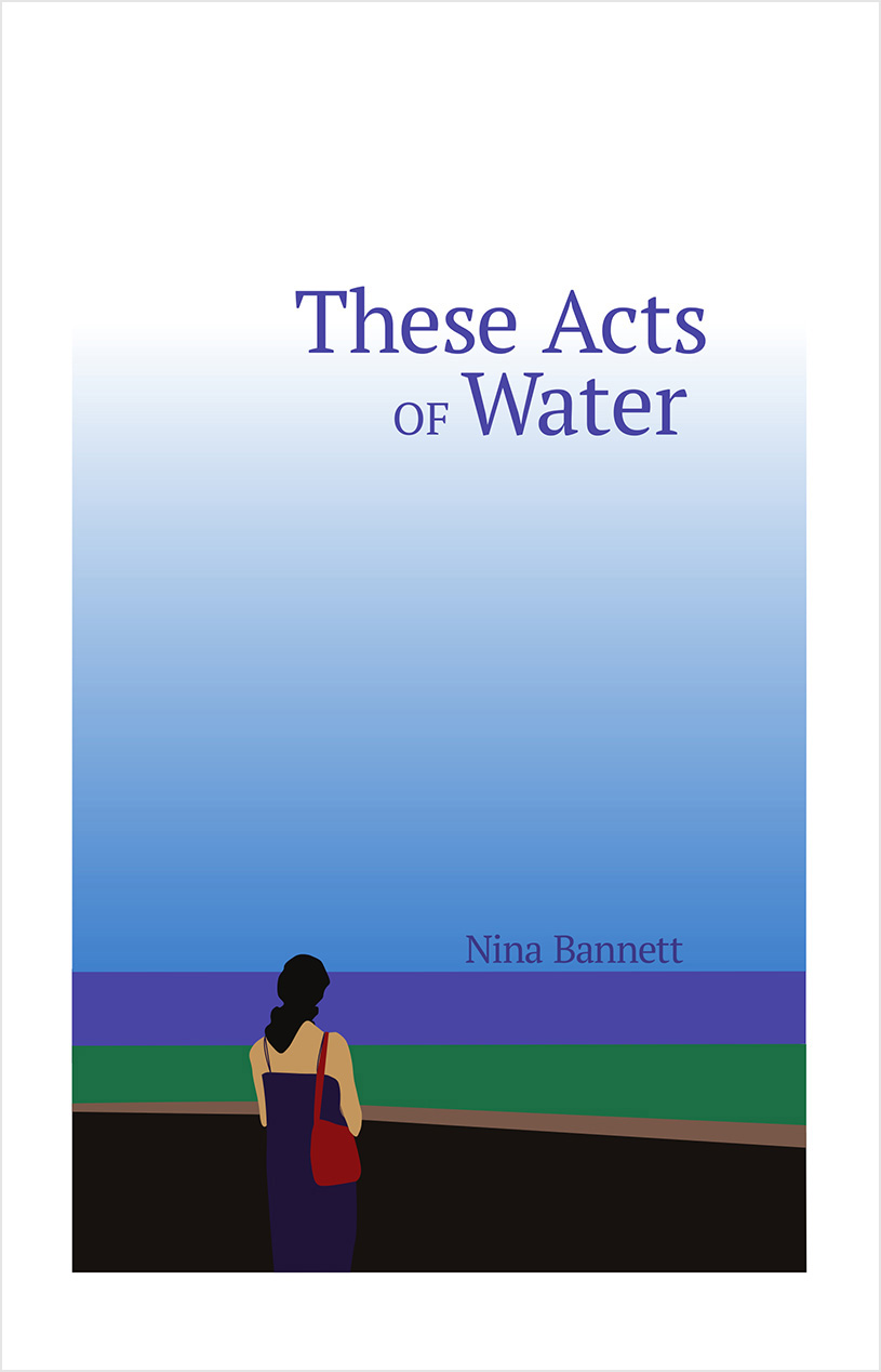These Acts of Water by Nina Bannett<br /> 