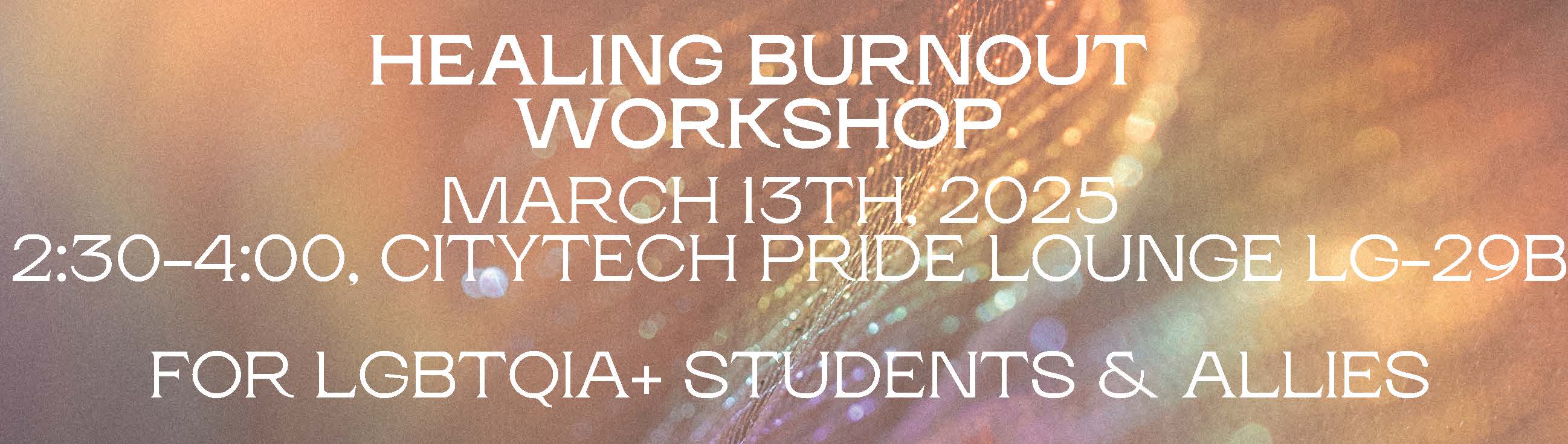 Healing Burnout Workshop, March 13th 2:30pm at LG-29B, For LGBTQIA+ Students and Allies